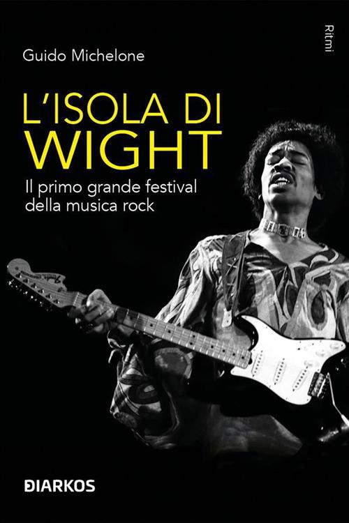 L' isola di Wight. Il primo grande festival della musica rock - Guido Michelone - ebook