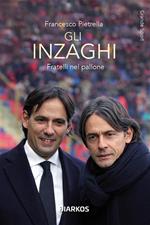 Gli Inzaghi. Fratelli nel pallone