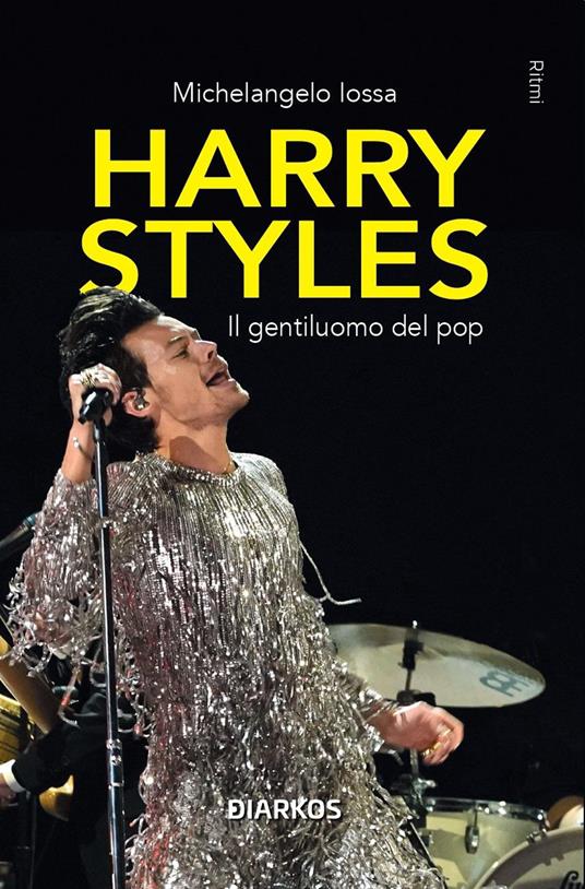 Harry Styles. Il gentiluomo del pop - Michelangelo Iossa - Libro - DIARKOS  - Ritmi