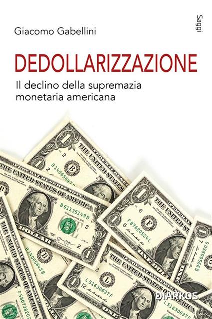 Dedollarizzazione. Il declino della supremazia monetaria americana - Giacomo Gabellini - ebook