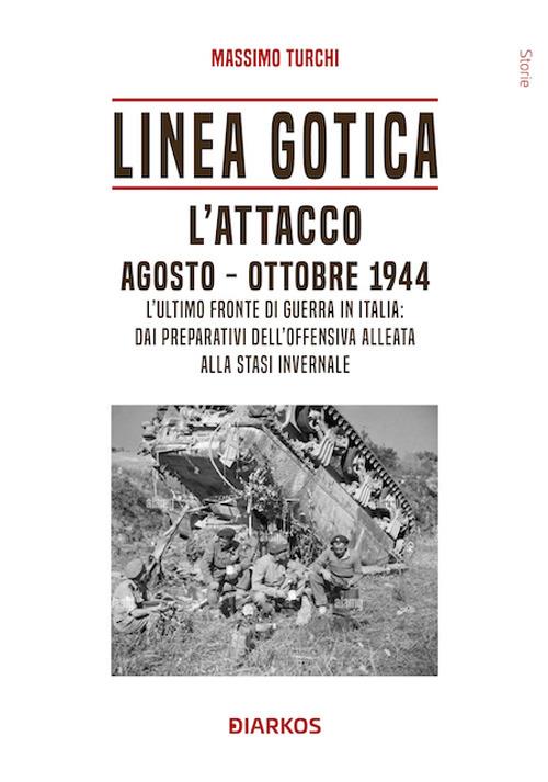 Linea Gotica. L'attacco. Agosto-ottobre 1944 - Massimo Turchi - copertina