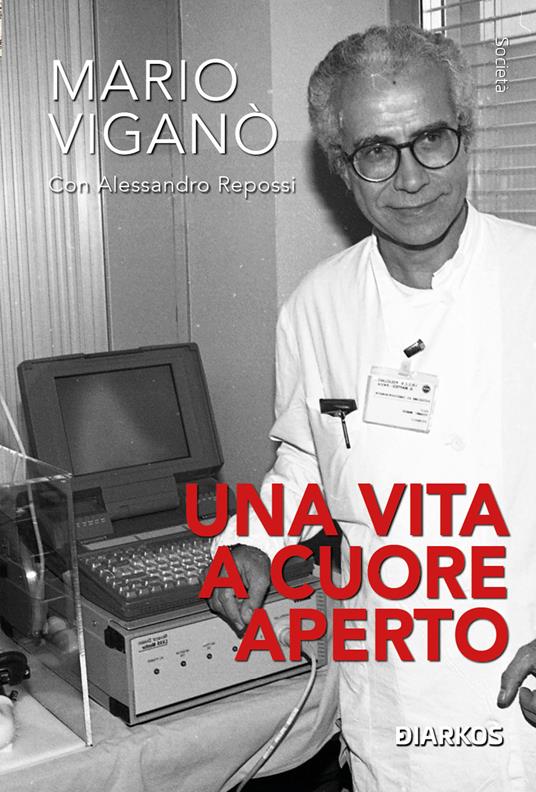 Una vita a cuore aperto - Mario Viganò,Alessandro Repossi - copertina