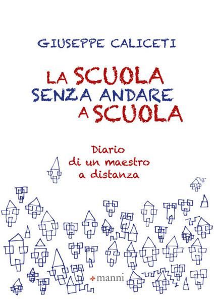 La scuola senza andare a scuola. Diario di un maestro a distanza - Giuseppe Caliceti - copertina