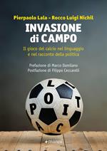 Invasione di campo. Il gioco del calcio nel linguaggio e nel racconto della politica