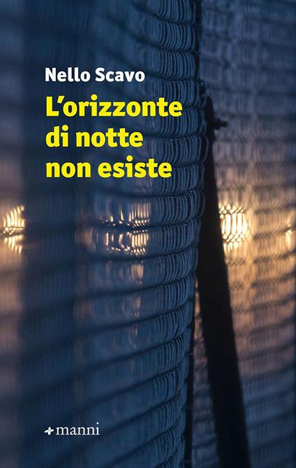 L'orizzonte di notte non esiste - Nello Scavo - copertina