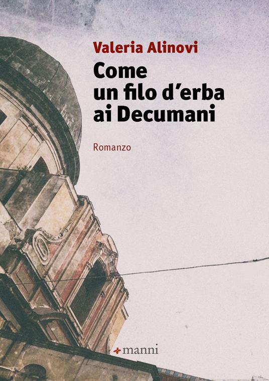 Come un filo d'erba ai Decumani - Valeria Alinovi - copertina