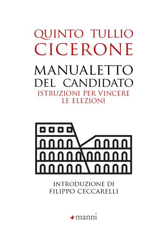 Manualetto del candidato. Istruzioni per vincere le elezioni. Testo originale a fronte. Ediz. bilingue - Quinto Tullio Cicerone - copertina