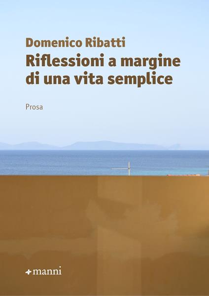 Riflessioni a margine di una vita semplice - Domenico Ribatti - copertina