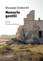 Memorie gentili. Diario di uno psichiatra