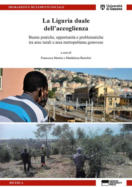 La Liguria duale dell'accoglienza. Buone pratiche, opportunità e problematiche tra aree rurali e area metropolitana genovese - copertina