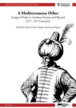 A mediterranean other. Images of Turks in southern Europe and beyond (15th–18th centuries)