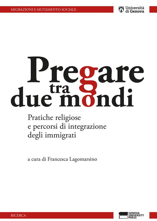 Pregare tra due mondi. Pratiche religiose e percorsi di integrazione degli immigrati - copertina