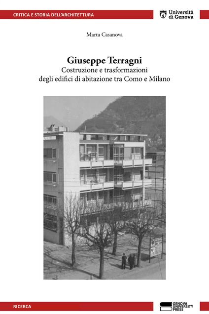 Giuseppe Terragni. Costruzione e trasformazioni degli edifici di abitazione tra Como e Milano - Marta Casanova - copertina