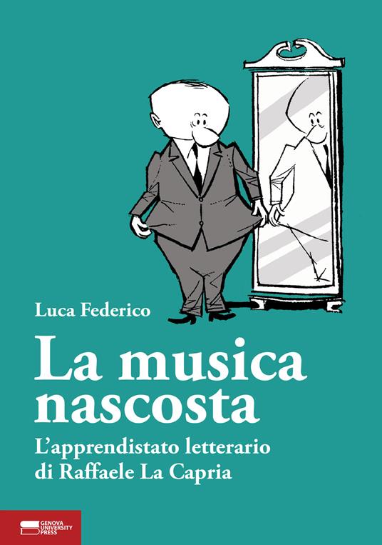 La musica nascosta. L'apprendistato letterario di Raffaele La Capria - Luca Federico - copertina