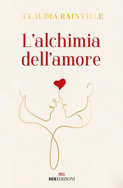 L' alchimia dell'amore - Claudia Rainville,Giuseppe Allegri,Luciana Cisbani - ebook