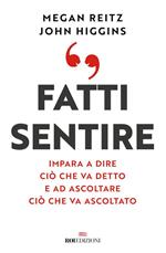 Fatti sentire. Impara a dire ciò che va detto e ad ascoltare ciò che va ascoltato