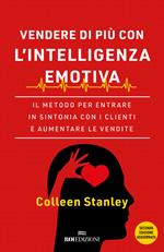 Vendere di più con l'intelligenza emotiva. Il metodo per entrare in sintonia con i clienti e aumentare le vendite