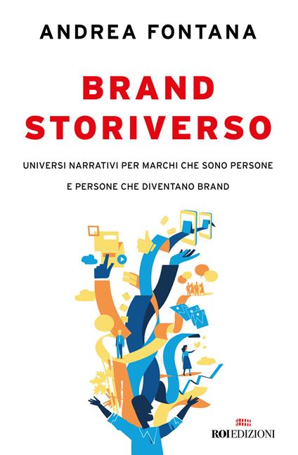 Brand storiverso. Universi narrativi per marchi che sono persone e persone che diventano brand - Andrea Fontana - copertina