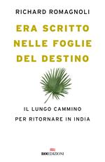 Era scritto nelle foglie del destino. Il lungo cammino per ritornare in India