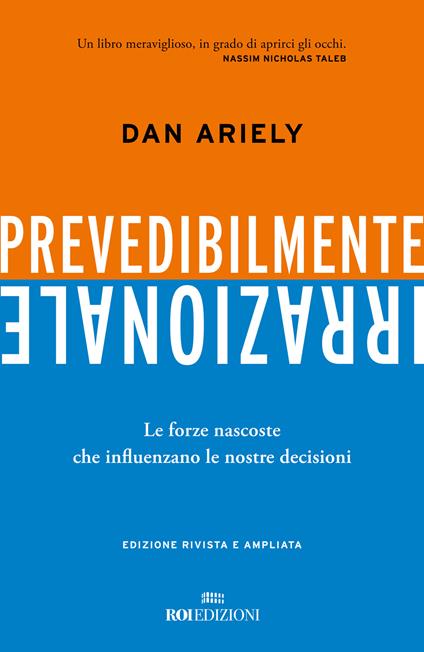 Prevedibilmente irrazionale. Le forze nascoste che influenzano le nostre decisioni - Dan Ariely - copertina