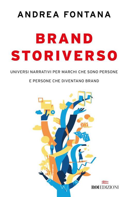 Brand storiverso. Universi narrativi per marchi che sono persone e persone che diventano brand - Andrea Fontana - ebook