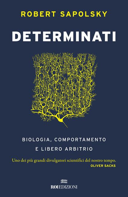Determinati. Biologia, comportamento e libero arbitrio - Robert M. Sapolsky - copertina