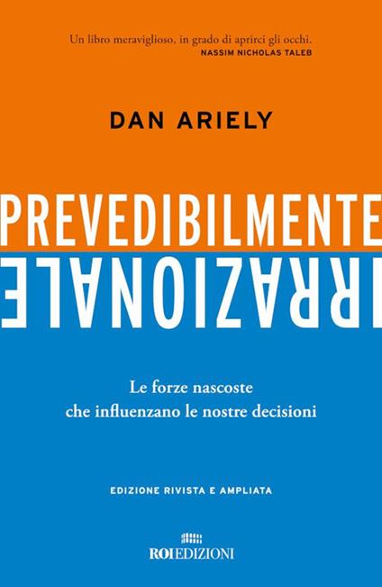 Prevedibilmente irrazionale. Le forze nascoste che influenzano le nostre decisioni - Dan Ariely,Chicca Galli - ebook