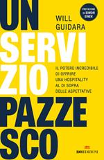 Un servizio pazzesco. Il potere incredibile di offrire una hospitality al di sopra delle aspettative