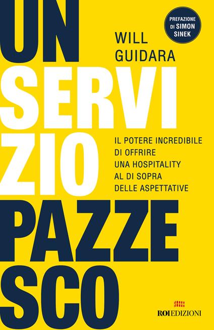 Un servizio pazzesco. Il potere incredibile di offrire una hospitality al di sopra delle aspettative - Will Guidara - copertina