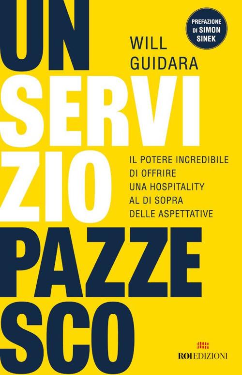 Un servizio pazzesco. Il potere incredibile di offrire una hospitality al di sopra delle aspettative - Will Guidara,Valentina Muccichini - ebook