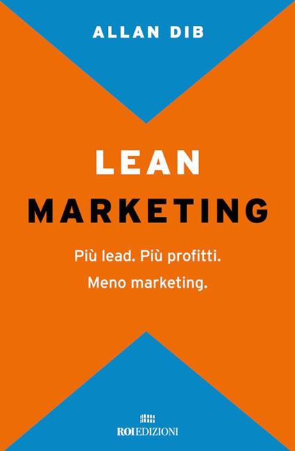 Lean Marketing. Più lead. Più profitti. Meno marketing - Allan Dib,Valentina Muccichini - ebook