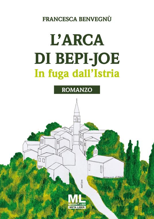 L' arca di Bepi-Joe. In fuga dall'Istria - Francesca Benvegnù - ebook