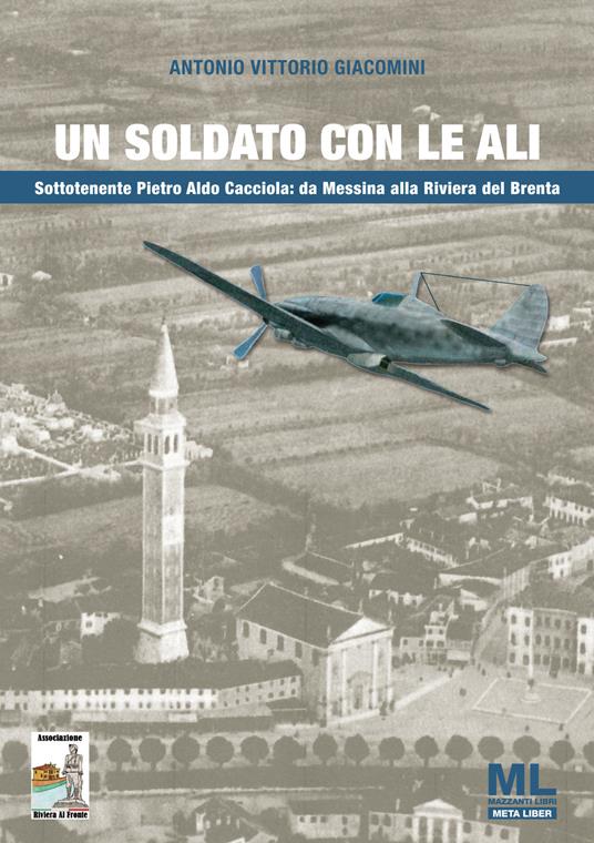 Un soldato con le ali. Sottotenente Pietro Aldo Cacciola: da Messina alla Riviera del Brenta. Con audiolibro - Antonio Vittorio Giacomini - copertina