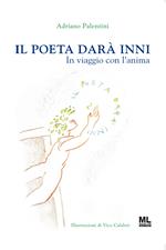 Il poeta darà inni. In viaggio con l'anima. Con audiolibro