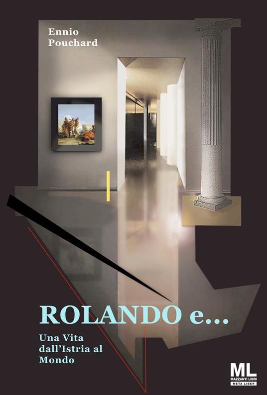 Rolando e... una vita dall'Istria al mondo. Con Meta Liber© - Ennio Pouchard - copertina