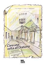 C'era una volta all'oratorio. Storia dei tornei di calcio all'oratorio Don Bosco di San Donà