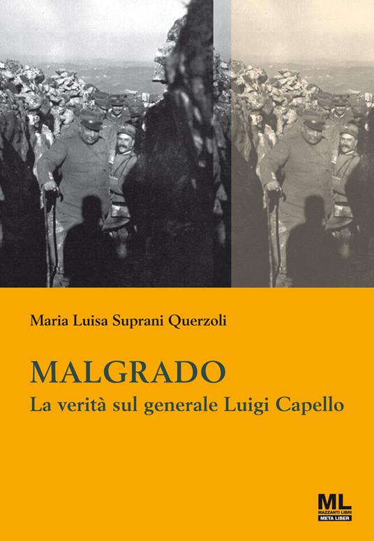 Malgrado. La verità sul generale Luigi Capello. Con Contenuto digitale per accesso on line - Maria Luisa Suprani Querzoli - copertina