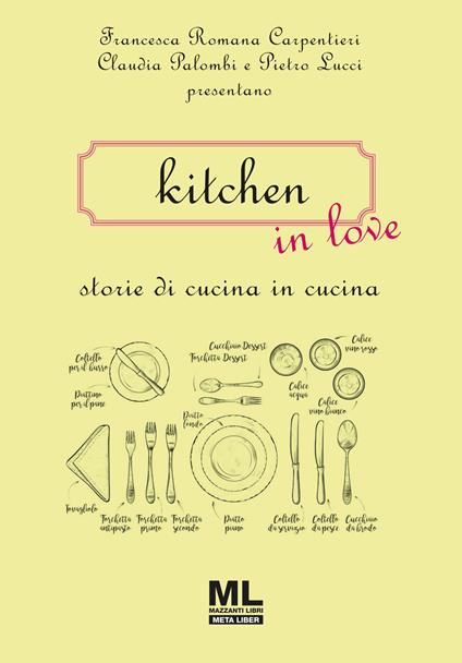 Kitchen in love. Storie di cucina in cucina. Con MetaLiber con audiolibro - Francesca Romana Carpentieri,Claudia Palombi,Pietro Lucci - copertina