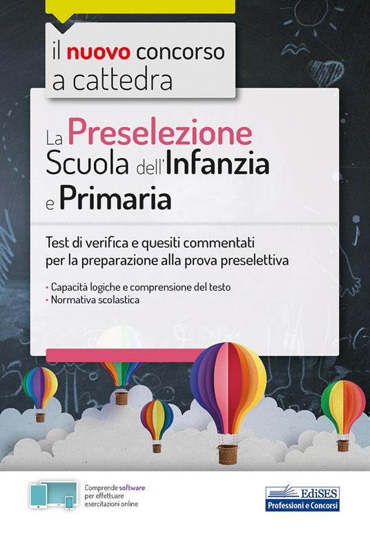 La preselezione del concorso a cattedra Scuola dell'Infanzia e Primaria. Quesiti risolti e commentati di logica, comprensione del testo, normativa scolastica. Con software di simulazione - copertina