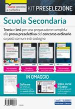 Kit preselezione Scuola secondaria. Teoria e test per una preparazione completa alla prova preselettiva del concorso ordinario su posti comuni e di sostegno. Con software di simulazione. Con Video