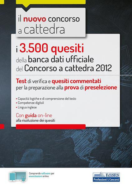 I 3500 quesiti della banca dati ufficiale del Concorso a cattedra 2012. Test di verifica e quesiti commentati per la preparazione alla prova di preselezione. Con Contenuto digitale per accesso on line - copertina