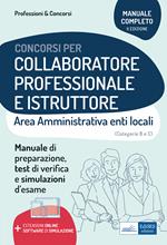 Collaboratore professionale e istruttore. Area amministrativa degli enti locali. Manuale, test di verifica e simulazioni delle prove d'esame. Con espansione online. Con software di simulazione