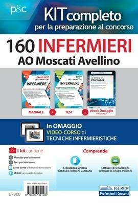 Kit concorso 160 Infermieri AO Moscati Avellino. Per la preparazione completa alle prove concorsuali. Con ebook. Con software. Con videolezioni - Rosario Caruso,Francesco Pittella,Guglielmo Guerriero - copertina