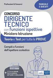 Image of Concorso dirigente tecnico con funzioni ispettive Ministero Istruzione. Teoria e test per tutte le prove. Compiti e funzioni dell'ispettore scolastico. Con estensioni online e software di simulazione