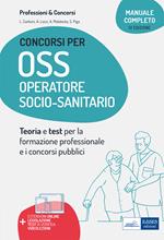 Manuale concorsi per OSS. Operatore socio-sanitario. Teoria e test per concorsi e corsi professionali. Con aggiornamento online. Con software di simulazione