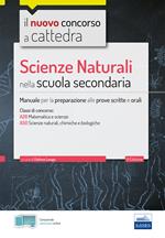 Scienze naturali nella scuola secondaria. Manuale per prove scritte e orali del concorso a cattedra classi A28, A50. Con software di simulazione e estensioni online