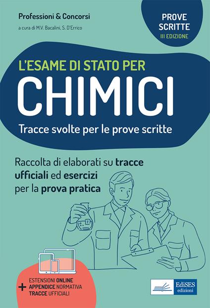 L'esame di stato per chimici. Tracce svolte per la prova scritta ed esercizi per la prova pratica per l'esame di abilitazione professionale. Con appendice normativa. Con estensioni online. Con tracce ufficiali - copertina