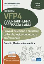 Concorso VFP4. Volontari Ferma Prefissata 4 anni. Prova di selezione a carattere culturale, logico-deduttivo e professionale. Con espansione online. Con software di simulazione