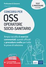 Test e procedure dei concorsi per OSS Operatore Socio-Sanitario. Ampia raccolta di esercizi commentati, quesiti ufficiali e procedure svolte per tutte le prove di selezione. Con estensioni online. Con software di simulazione