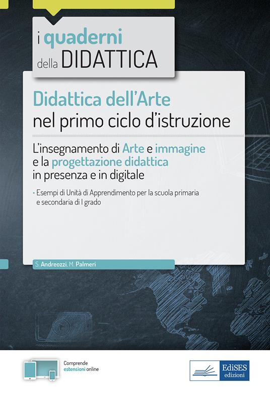 Didattica dell'arte nel primo ciclo d’istruzione. L'insegnamento di Arte e immagine e la progettazione didattica in presenza e in digitale. Con espansione online - Silvia Andreozzi,Monica Palmeri - copertina